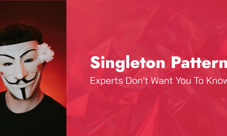 Singleton Experienced Developers Don't Want You To Know